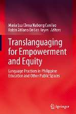 Translanguaging for Empowerment and Equity: Language Practices in Philippine Education and Other Public Spaces