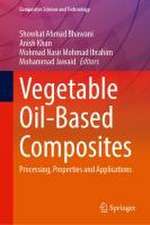 Vegetable Oil-Based Composites: Processing, Properties and Applications