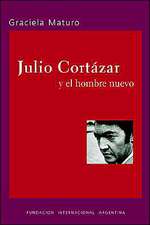 Julio Cortazar y El Hombre Nuevo