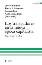 Los Trabajadores En La Nueva Epoca Capitalista: Entre El Ser y El Saber