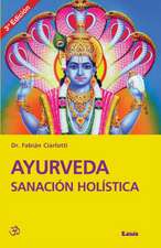 Ayurveda Sanacion Holistica 3 Ed.: Sanacion Holistica