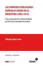 Las Primeras Poblaciones Agricolas Judias En La Argentina (1896-1914)