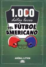 1.000 Datos Locos del Futbol Americano