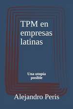 TPM en empresas latinas: Una utopía posible