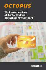 Octopus: The Pioneering Story of the World’s First Contactless Payment Card