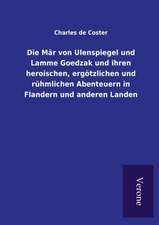 Die Mär von Ulenspiegel und Lamme Goedzak und ihren heroischen, ergötzlichen und rühmlichen Abenteuern in Flandern und anderen Landen