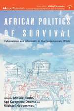 African Politics of Survival Extraversion and Informality in the Contemporary World