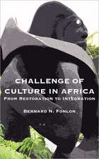 Challenge of Culture in Africa. from Restoration to Integration: Une Approche D'Analyse Des Institutions Des Bamileke Du Cameroun