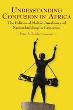 Understanding Confusion in Africa. the Politics of Multiculturalism and Nation-Building in Cameroon: Popular Music Audiences in Freetown, Sierra Leone