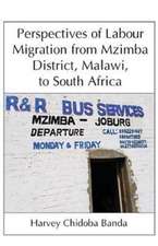 Perspectives of Labour Migration from Mzimba District, Malawi, to South Africa