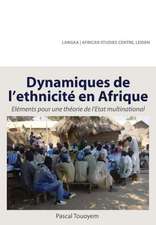 Dynamiques de L'Ethnicite En Afrique. Elements Pour Une Theorie de L'Etat Multinational