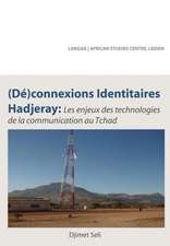 (De)Connexions Identitaires Hadjeray: Les Enjeux Des Technologies de La Communication Au Tchad