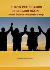 Citizen Participation in Decision Making. Towards Inclusive Development in Kenya