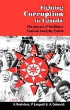 Fighting Corruption in Uganda. The Process of Building a National Integrity System