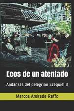 Ecos de un atentado: Andanzas del peregrino Ezequiel 3