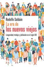 La era de los nuevos viejos: Longevidad, trabajo y jubilación en el siglo XXI