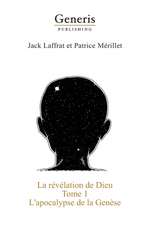 La révélation de Dieu: La vie de Dieu, des dieux et des anges avant et pendant la création de l'Univers jusqu'à l'émergence de l'Homo sapiens