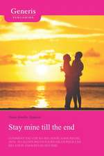 Stay mine till the end: Comment sauver ma relation amoureuse avec 50 leçons incontournables pour une relation amoureuse réussie