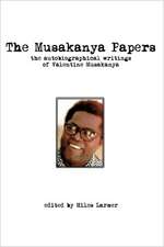 The Musakanya Papers. the Autobiographical Writings of Valentine Musakanya: Is This Love