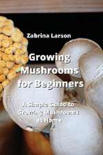 Growing Mushrooms for Beginners