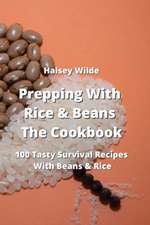 Prepping With Rice and Beans The Cookbook