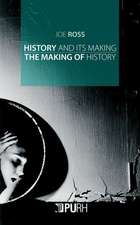 History and Its Making / The Making of History