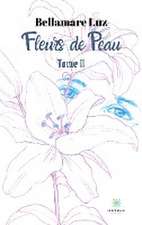 Fleurs de Peau: Tome II