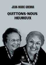 Quittons-nous heureux