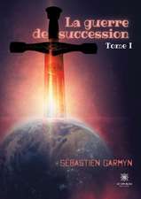 La guerre de succession: Tome I