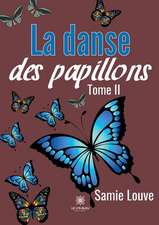 La danse des papillons: Tome II