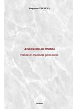 Le Genocide Au Rwanda: Postures Et Impostures Genocidaires