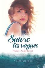 Suivre les vagues, Tome 2: Au gré du vent: Une bouffée d'air frais - Le suspens est à son comble ! - Profond et humain