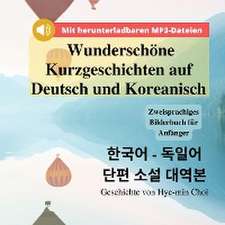 Choi, H: Wunderschöne Kurzgeschichten auf Deutsch und Korean