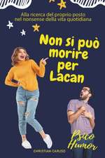 Non si può morire per Lacan: Alla ricerca del proprio posto nel nonsense della vita quotidiana