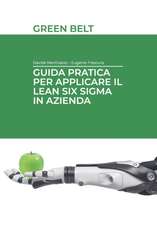 Guida pratica per applicare il Lean Six Sigma in azienda: Green Belt