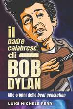 Il padre calabrese di Bob Dylan: alle origini della beat generation