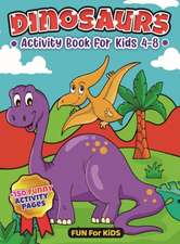 Dinosaurs Activity Book For Kids 4-8