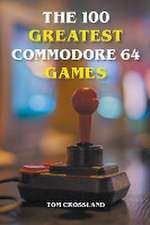 The 100 Greatest Commodore 64 Games