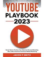 Youtube Playbook 2024 Secret Tactics To Grow Your Channel, Personal Branding, SEO, Video Influencer And Social Media Marketing