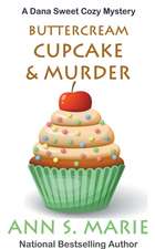 Buttercream Cupcake & Murder (A Dana Sweet Cozy Mystery Book 7)