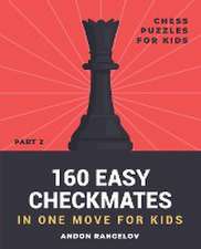 160 Easy Checkmates in One Move for Kids, Part 2