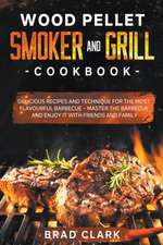 Wood Pellet Smoker and Grill Cookbook