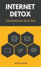 Internet Detox. Desintoxícate de la Red