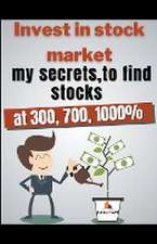 Invest in stock market my secrets, to find stocks at 300, 700, 1000%