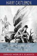 The Camp in the Foot-Hills (Esprios Classics)