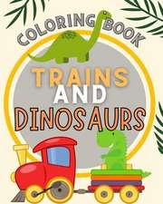 Trains and Dinosaurs Coloring Book For Kids