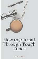 How to Journal Through Tough Times