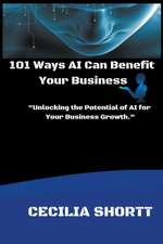 101 Ways AI Can Benefit Your Business