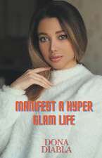 Manifest A Hyper Glam Life