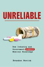 Unreliable: How Industry and Government Corrupt Medical Knowledge
